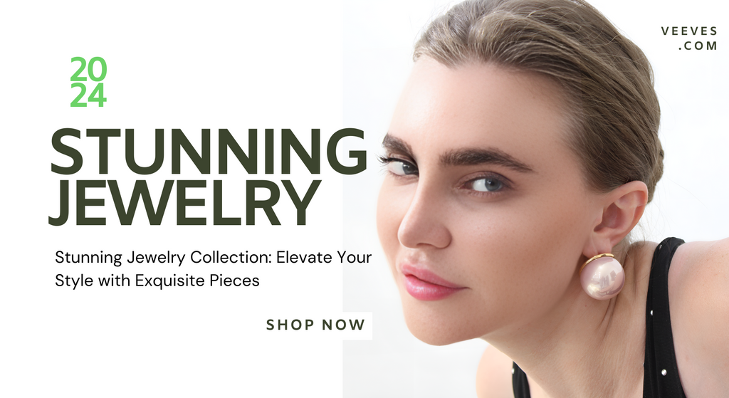 Stunning Jewelry Collection: Elevate Your Style with Exquisite Pieces